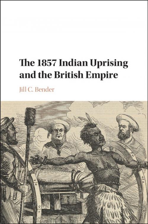 Cover of the book The 1857 Indian Uprising and the British Empire by Jill C. Bender, Cambridge University Press