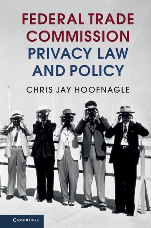 Cover of the book Federal Trade Commission Privacy Law and Policy by Chris Jay Hoofnagle, Cambridge University Press