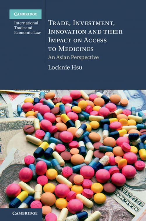 Cover of the book Trade, Investment, Innovation and their Impact on Access to Medicines by Locknie Hsu, Cambridge University Press