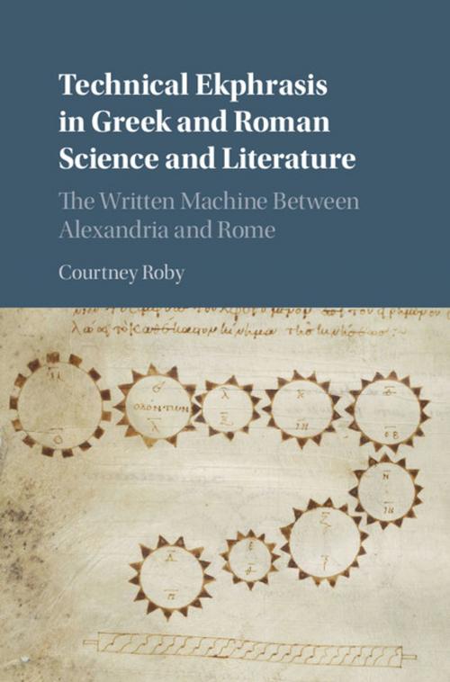 Cover of the book Technical Ekphrasis in Greek and Roman Science and Literature by Courtney Roby, Cambridge University Press