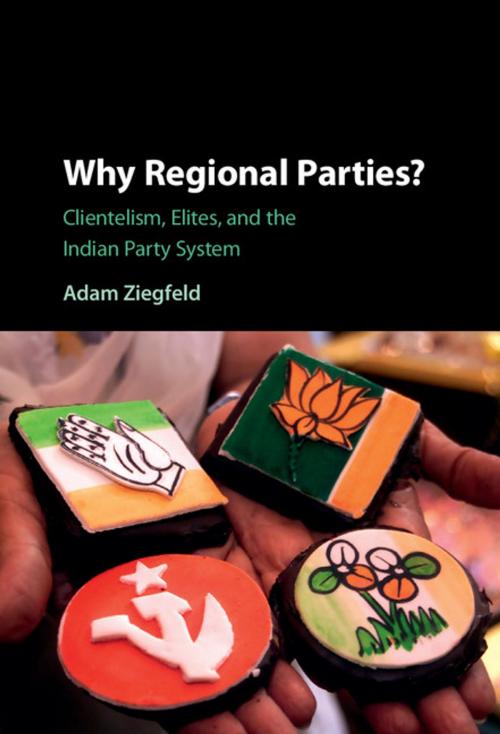 Cover of the book Why Regional Parties? by Adam Ziegfeld, Cambridge University Press