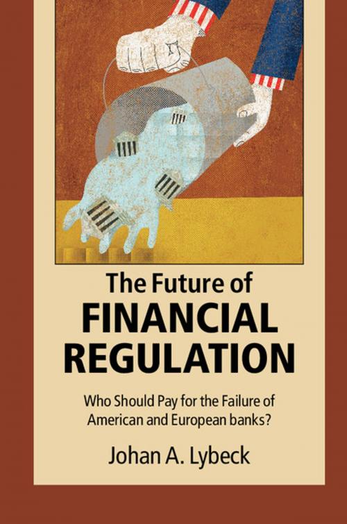 Cover of the book The Future of Financial Regulation by Johan A. Lybeck, Cambridge University Press