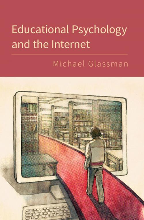Cover of the book Educational Psychology and the Internet by Michael Glassman, Cambridge University Press