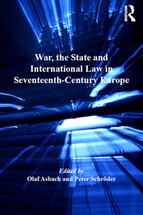 Cover of the book War, the State and International Law in Seventeenth-Century Europe by Olaf Asbach, Peter Schröder, Taylor and Francis