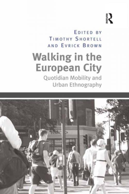 Cover of the book Walking in the European City by Timothy Shortell, Evrick Brown, Taylor and Francis