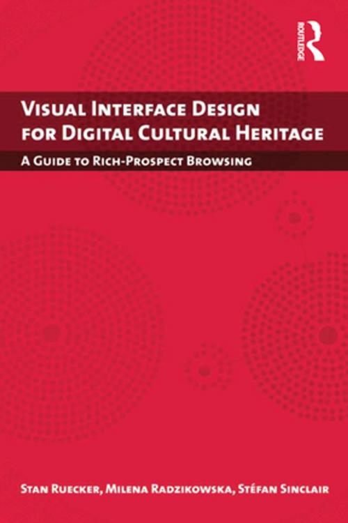 Cover of the book Visual Interface Design for Digital Cultural Heritage by Stan Ruecker, Milena Radzikowska, Stefan Sinclair, Taylor and Francis