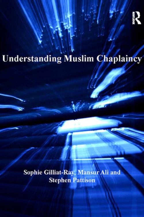 Cover of the book Understanding Muslim Chaplaincy by Sophie Gilliat-Ray, Mansur Ali, Taylor and Francis
