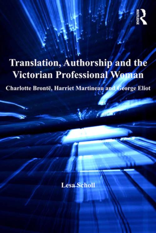 Cover of the book Translation, Authorship and the Victorian Professional Woman by Lesa Scholl, Taylor and Francis