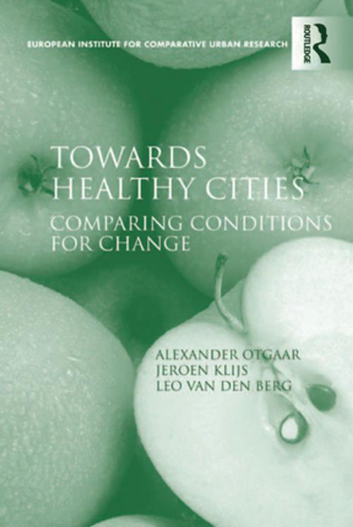Cover of the book Towards Healthy Cities by Alexander Otgaar, Jeroen Klijs, Taylor and Francis