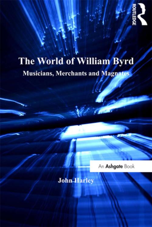 Cover of the book The World of William Byrd by John Harley, Taylor and Francis