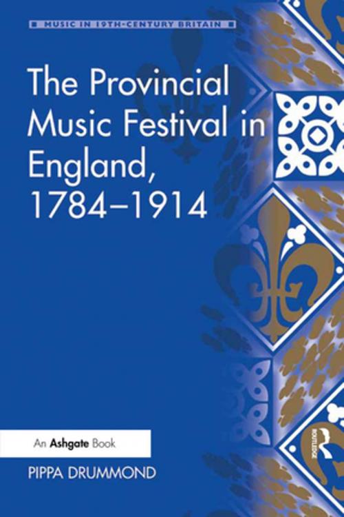 Cover of the book The Provincial Music Festival in England, 1784–1914 by Pippa Drummond, Taylor and Francis