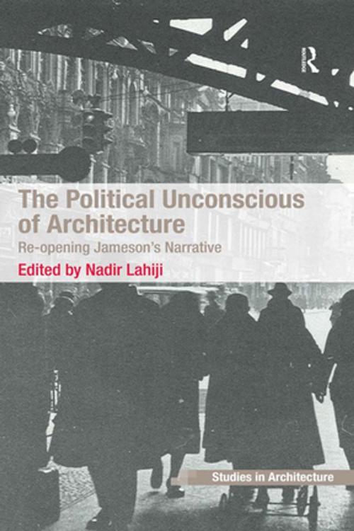 Cover of the book The Political Unconscious of Architecture by , Taylor and Francis
