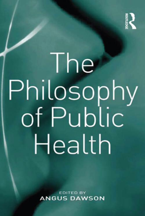 Cover of the book The Philosophy of Public Health by , Taylor and Francis