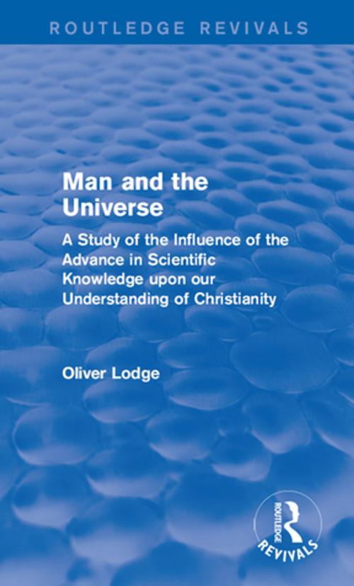 Cover of the book Man and the Universe by Oliver Lodge, Taylor and Francis