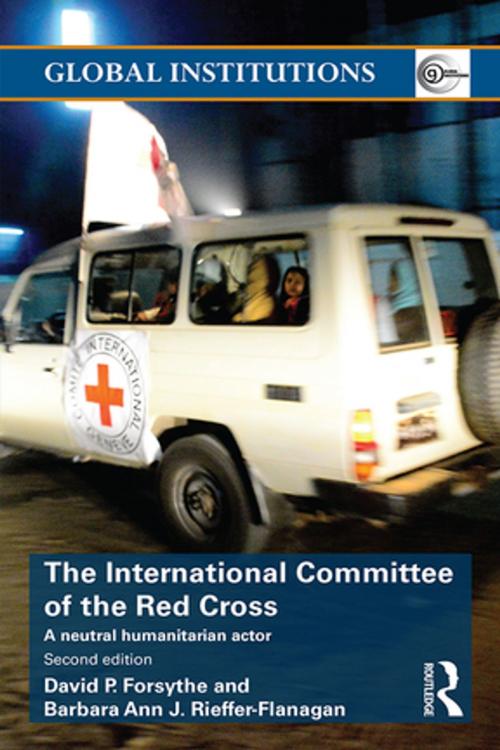 Cover of the book The International Committee of the Red Cross by David P. Forsythe, Barbara Ann Rieffer-Flanagan, Taylor and Francis