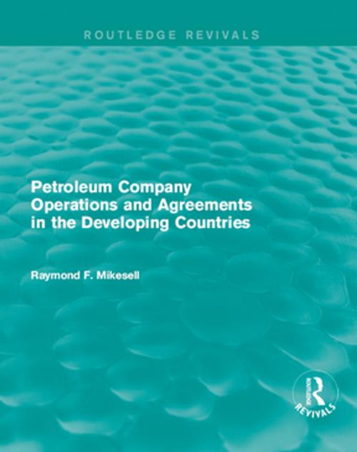 Cover of the book Petroleum Company Operations and Agreements in the Developing Countries by Raymond F. Mikesell, Taylor and Francis