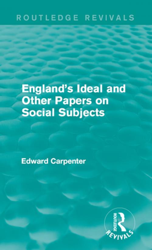 Cover of the book England's Ideal and Other Papers on Social Subjects by Edward Carpenter, Taylor and Francis