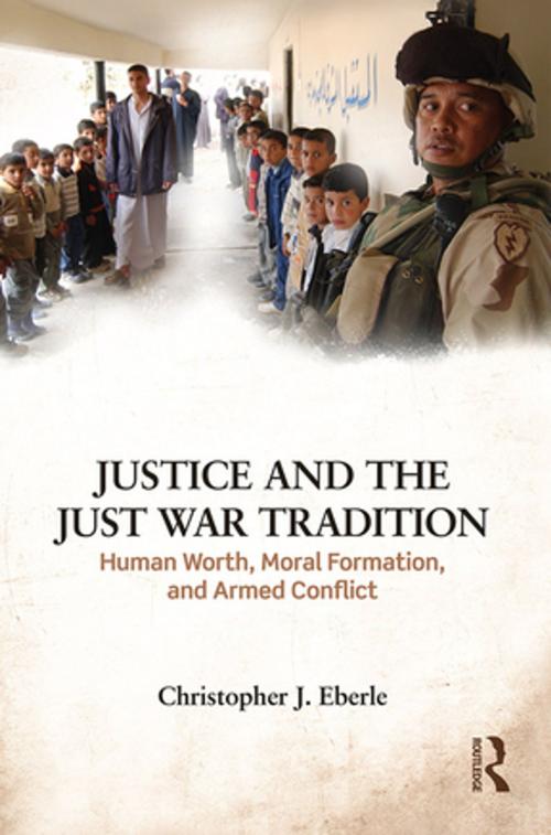 Cover of the book Justice and the Just War Tradition by Christopher J. Eberle, Taylor and Francis