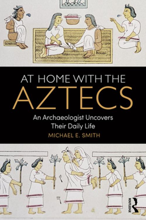 Cover of the book At Home with the Aztecs by Michael Smith, Taylor and Francis