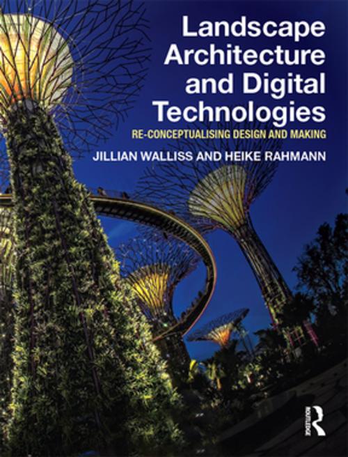 Cover of the book Landscape Architecture and Digital Technologies by Jillian Walliss, Heike Rahmann, Taylor and Francis