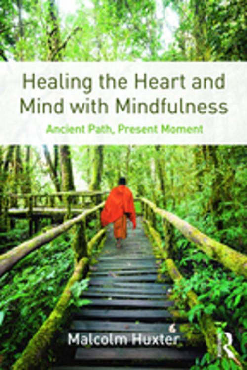 Cover of the book Healing the Heart and Mind with Mindfulness by Malcolm Huxter, Taylor and Francis
