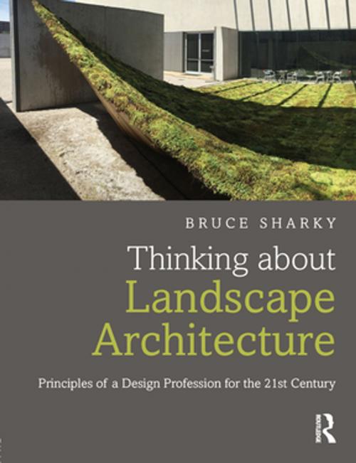 Cover of the book Thinking about Landscape Architecture by Bruce Sharky, Taylor and Francis