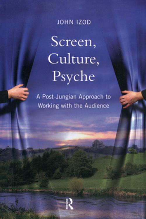 Cover of the book Screen, Culture, Psyche by John Izod, Taylor and Francis