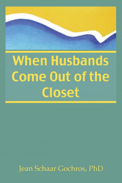 Cover of the book When Husbands Come Out of the Closet by Jean Gochros, Taylor and Francis