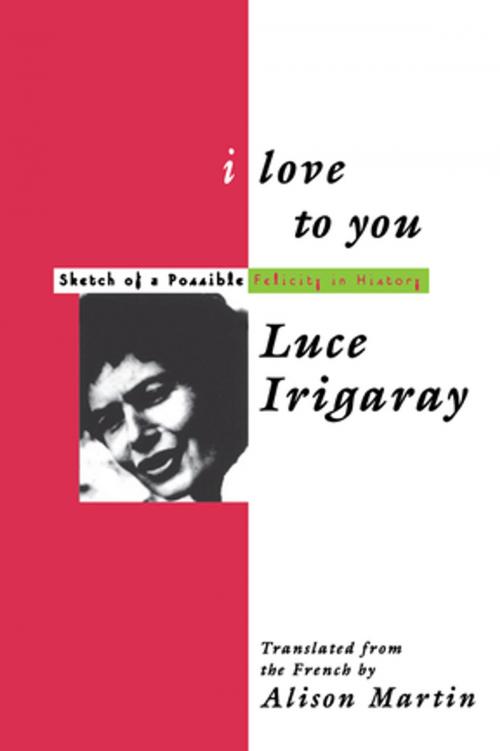 Cover of the book I Love to You by Luce Irigaray, Taylor and Francis