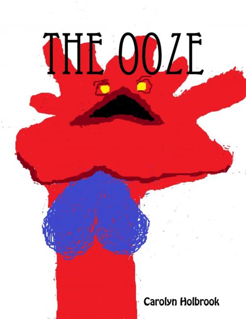 Cover of the book The Ooze by Carolyn Holbrook, Lulu.com