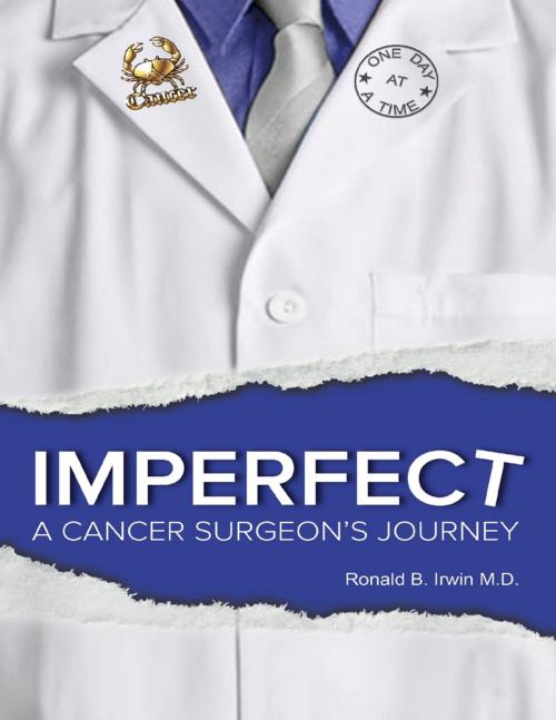 Cover of the book Imperfect: A Cancer Surgeon's Journey by Ronald B. Irwin, Lulu.com
