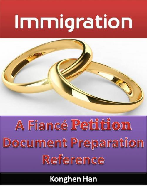Cover of the book Immigration: A Fiance Petition Document Preparation Reference. by Konghen Han, Lulu.com