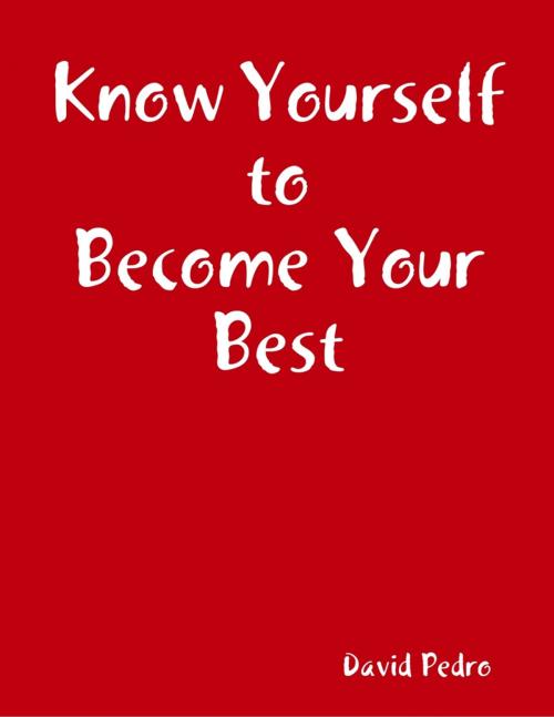 Cover of the book Know Yourself to Become Your Best by David Pedro, Lulu.com
