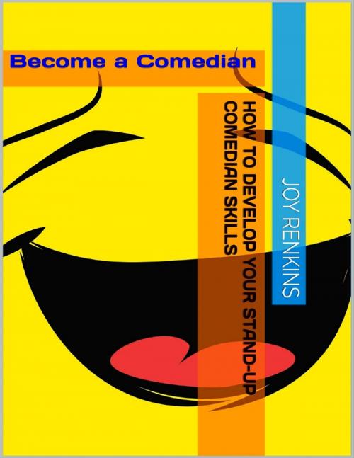 Cover of the book How to Develop Your Standup Comedian Skills by Joy Renkins, Lulu.com