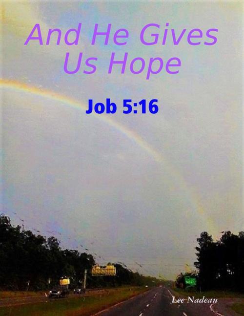 Cover of the book And He Gives Us Hope by Lee Nadeau, Lulu.com