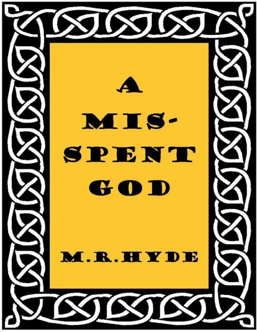 Cover of the book A Misspent God by M.R. Hyde, Lulu.com