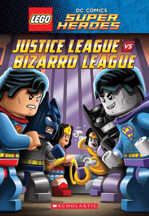 Cover of the book Justice League vs. Bizarro League (LEGO DC Super Heroes: Chapter Book) by J. E. Bright, Scholastic Inc.