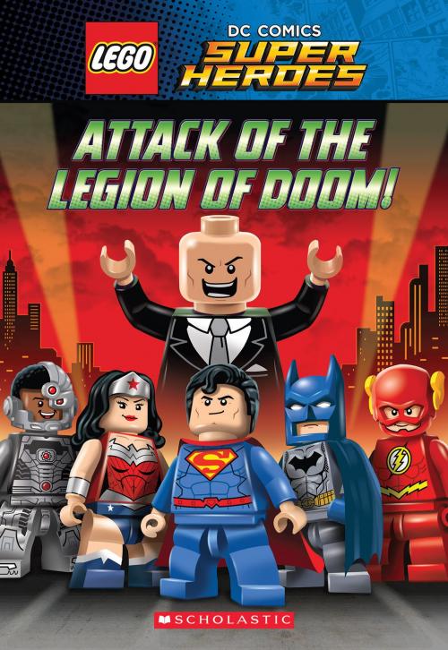 Cover of the book Attack of the Legion of Doom! (LEGO DC Super Heroes: Chapter Book) by J.E. Bright, Scholastic Inc.