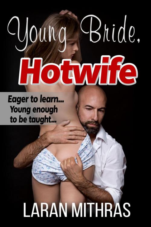 Cover of the book Young Bride, Hotwife by Laran Mithras, Laran Mithras
