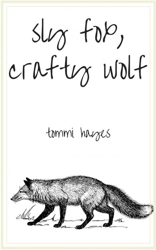 Cover of the book Sly Fox, Crafty Wolf by Tommi Hayes, Tommi Hayes
