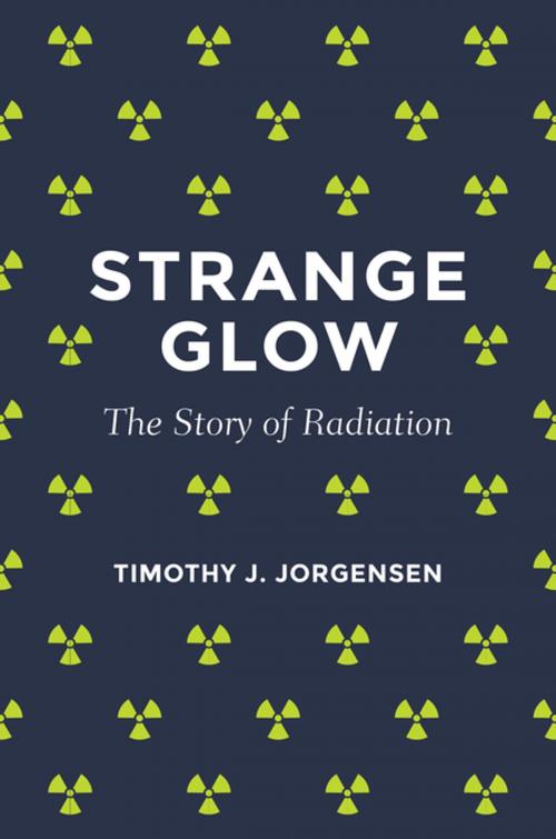 Cover of the book Strange Glow by Timothy J. Jorgensen, Princeton University Press