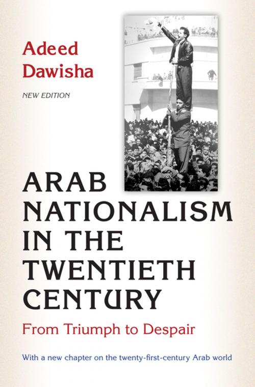 Cover of the book Arab Nationalism in the Twentieth Century by Adeed Dawisha, Adeed Dawisha, Princeton University Press