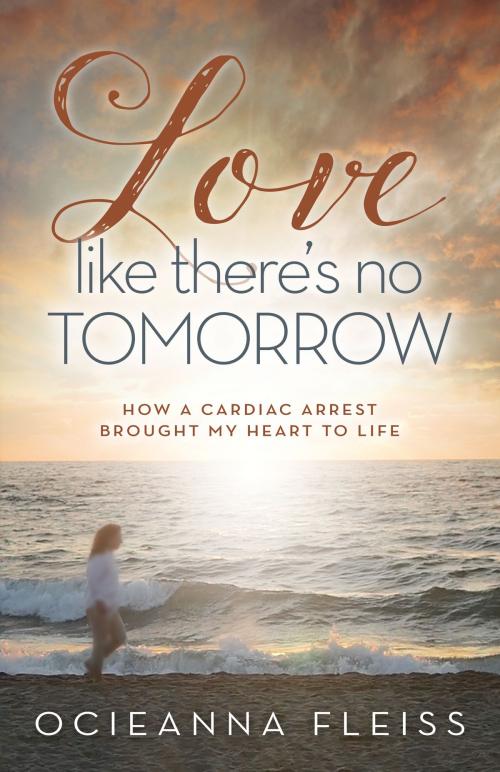 Cover of the book Love Like There's No Tomorrow by Ocieanna Fleiss, BroadStreet Publishing Group, LLC