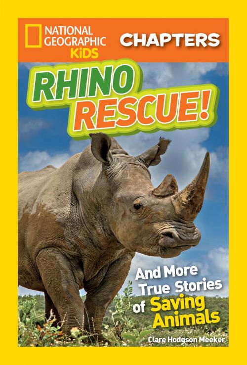 Cover of the book National Geographic Kids Chapters: Rhino Rescue by Clare Hodgson Meeker, National Geographic Society