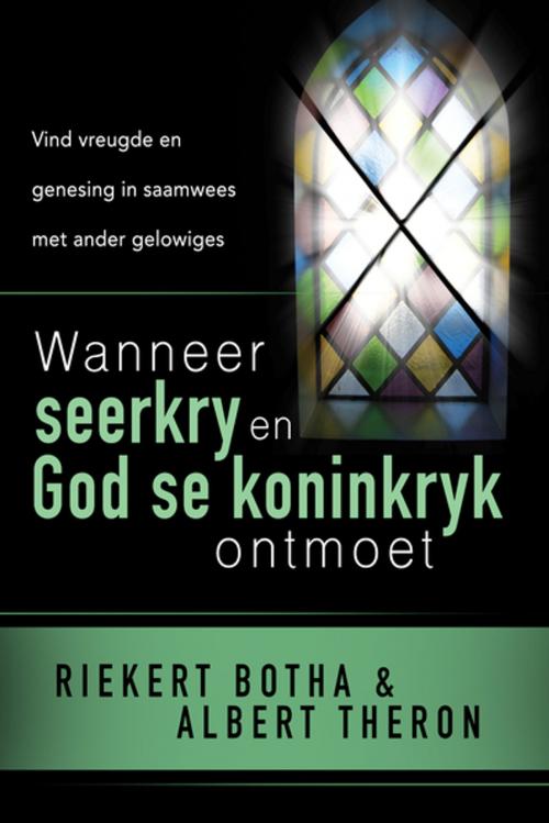 Cover of the book Wanneer seerkry en God se koninkryk ontmoet (eBoek) by Riekert Botha, Albert Theron, Christian Art Distributors Pty Ltd