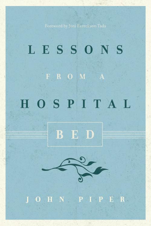 Cover of the book Lessons from a Hospital Bed by John Piper, Crossway