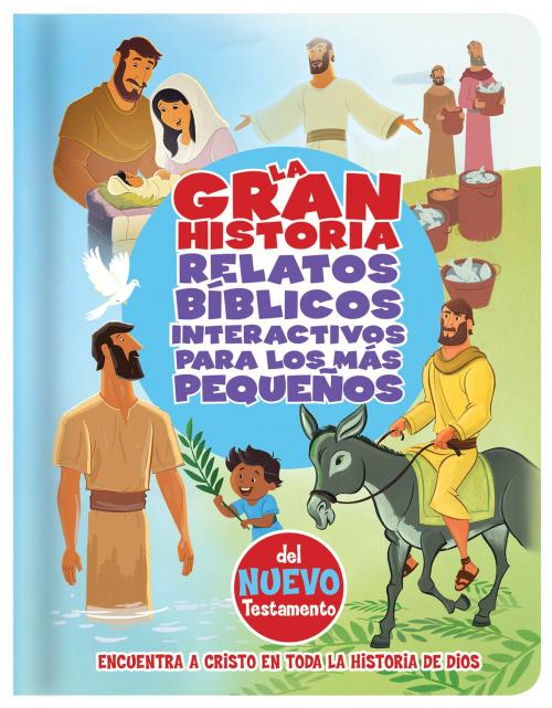Cover of the book La Gran Historia, Relatos Bíblicos para los más pequeños, del Nuevo Testamento by B&H Español Editorial Staff, B&H Publishing Group