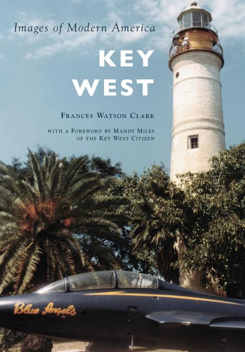 Cover of the book Key West by Frances Watson Clark, Arcadia Publishing Inc.