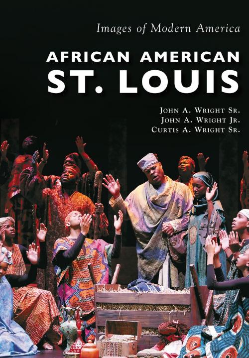 Cover of the book African American St. Louis by John A. Wright Sr., John A. Wright Jr., Curtis A. Wright Sr., Arcadia Publishing Inc.