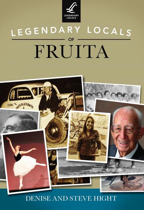 Cover of the book Legendary Locals of Fruita by Denise Hight, Steve Hight, Arcadia Publishing Inc.